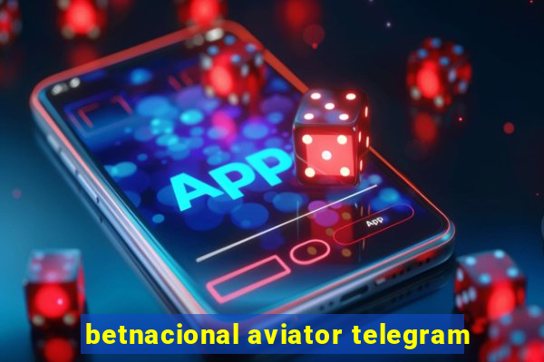 betnacional aviator telegram